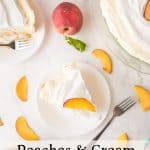 Overhead view of a peaches and cream pie with a slice served on a plate, surrounded by fresh peach slices and whole peaches on a white surface. Text overlay reads, Peaches & Cream Old Fashioned Jello Pie.